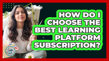 How Do I Choose The Best Learning Platform Subscription? - Learn As An Adult