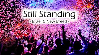 Still Standing - Israel \u0026 New Breed - (with lyrics)