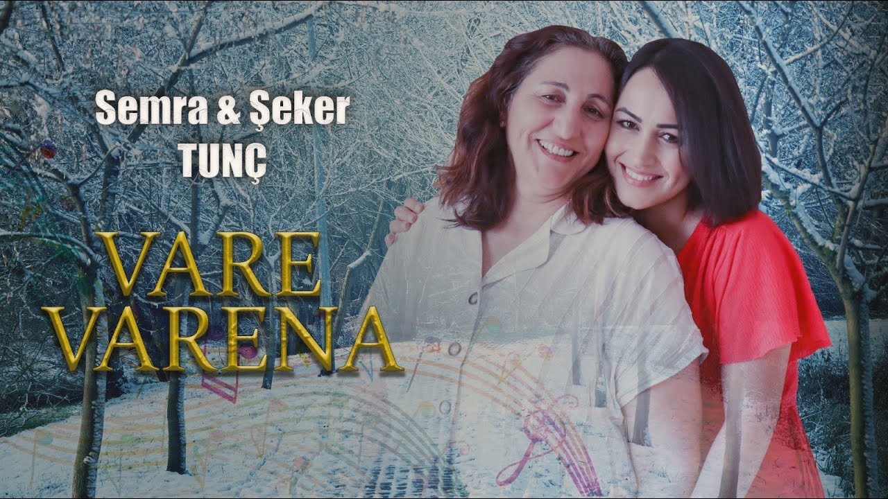 Semra & Şeker TUNÇ  - Vare varena (Kar yağıyor)