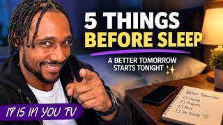 5 Things You Should Do Before Sleep for a Better Tomorrow | IT IS IN YOU TV