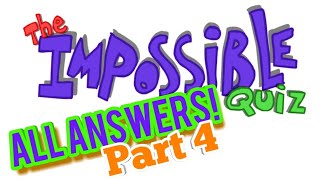 The Impossible Quiz All Answers | Part 4