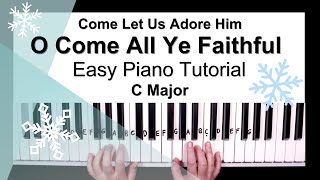 O Come All Ye Faithful (Come Let Us Adore Him) - Easy Piano Tutorial in C Major piano tutorial