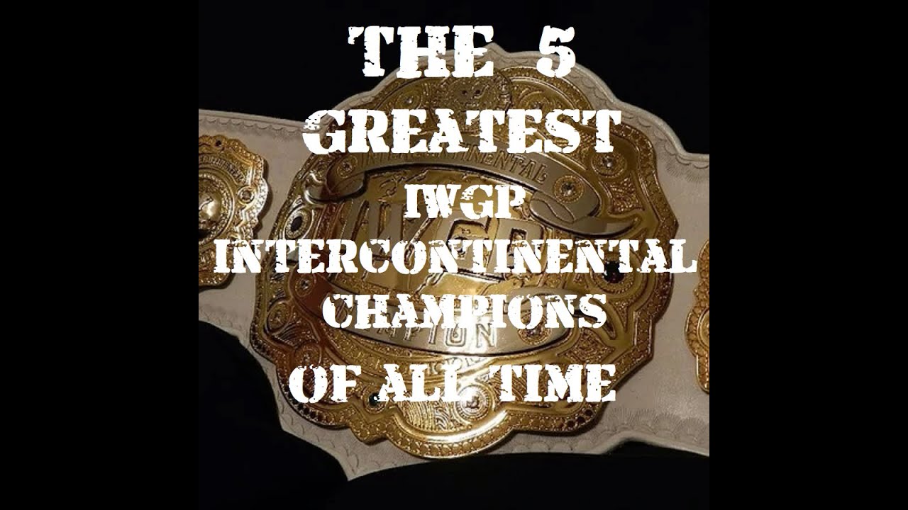 The 5 Greatest IWGP Intercontinental champions