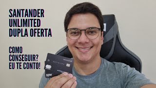 Dupla oferta | SANTANDER SELECT UNLIMITED - VISA e MASTERCARD.