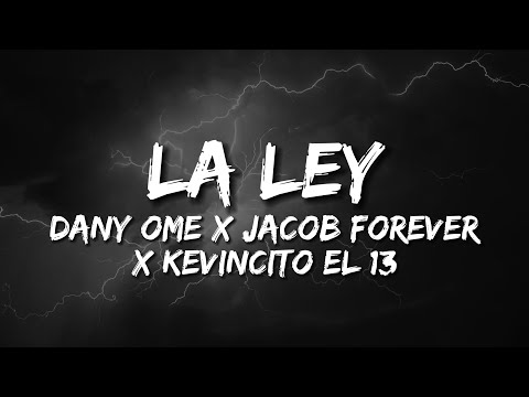 La Ley DanyOme x Jacob Forever x Kevincito El 13 Letra