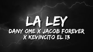 La Ley - DanyOme x Jacob Forever x Kevincito El 13 (Letra)