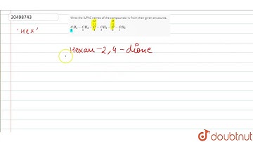 Write the IUPAC names of the compounds i-iv from their given structures. `underset(6)CH_(3)-unde...