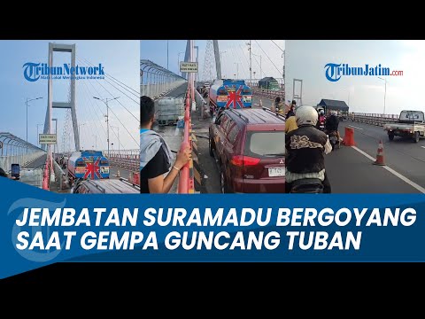 DETIK-DETIK Jembatan Suramadu Bergoyang saat Gempa Guncang Tuban Jawa Timur