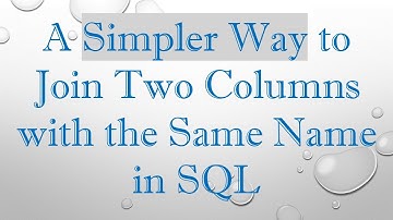 A Simpler Way to Join Two Columns with the Same Name in SQL