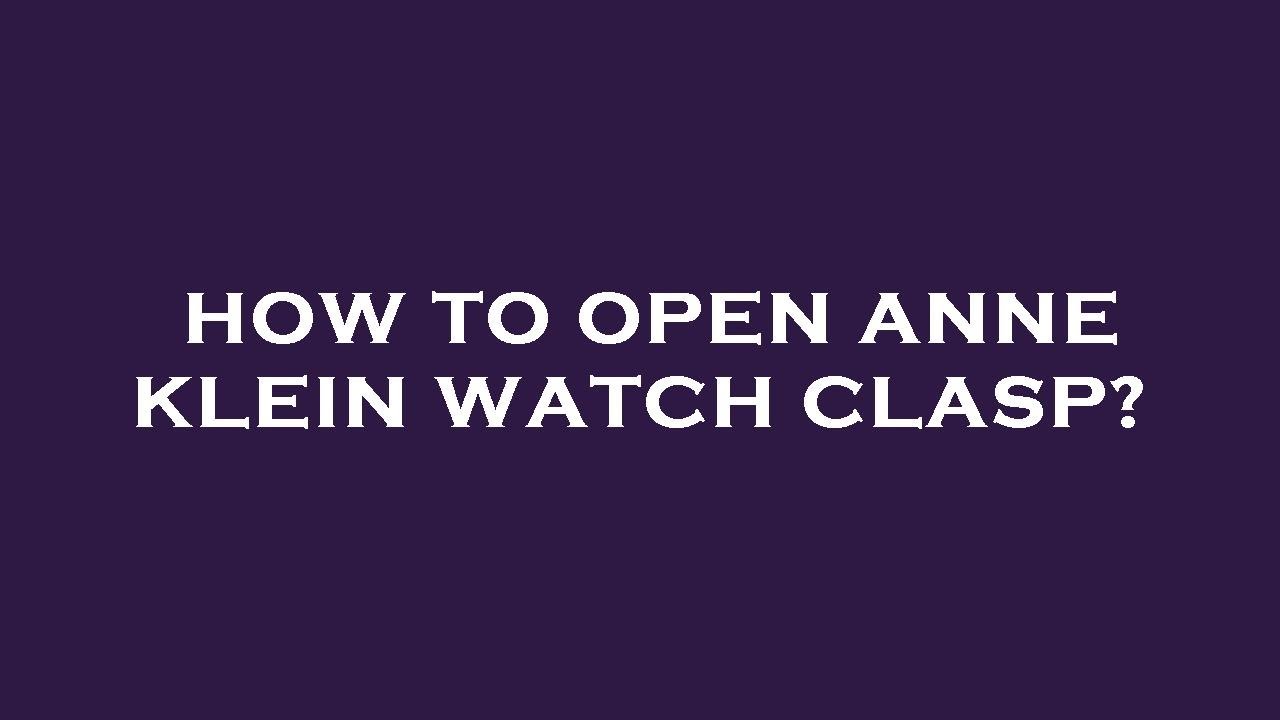 How to open anne klein watch clasp? - YouTube