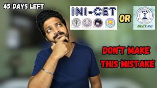 INI-CET or NEET PG: What Should You Focus on in the next 45 Days?