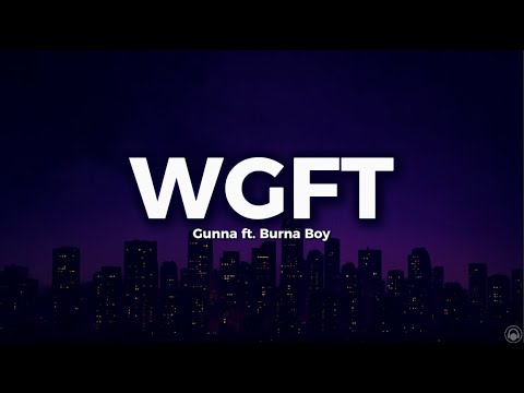 WGFT Gunna Ft Burna Boy Lyric Video