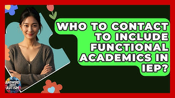 Who To Contact To Include Functional Academics In IEP? - Answers About Autism