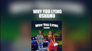 Oshamo - Why You Lying (Lyrics)