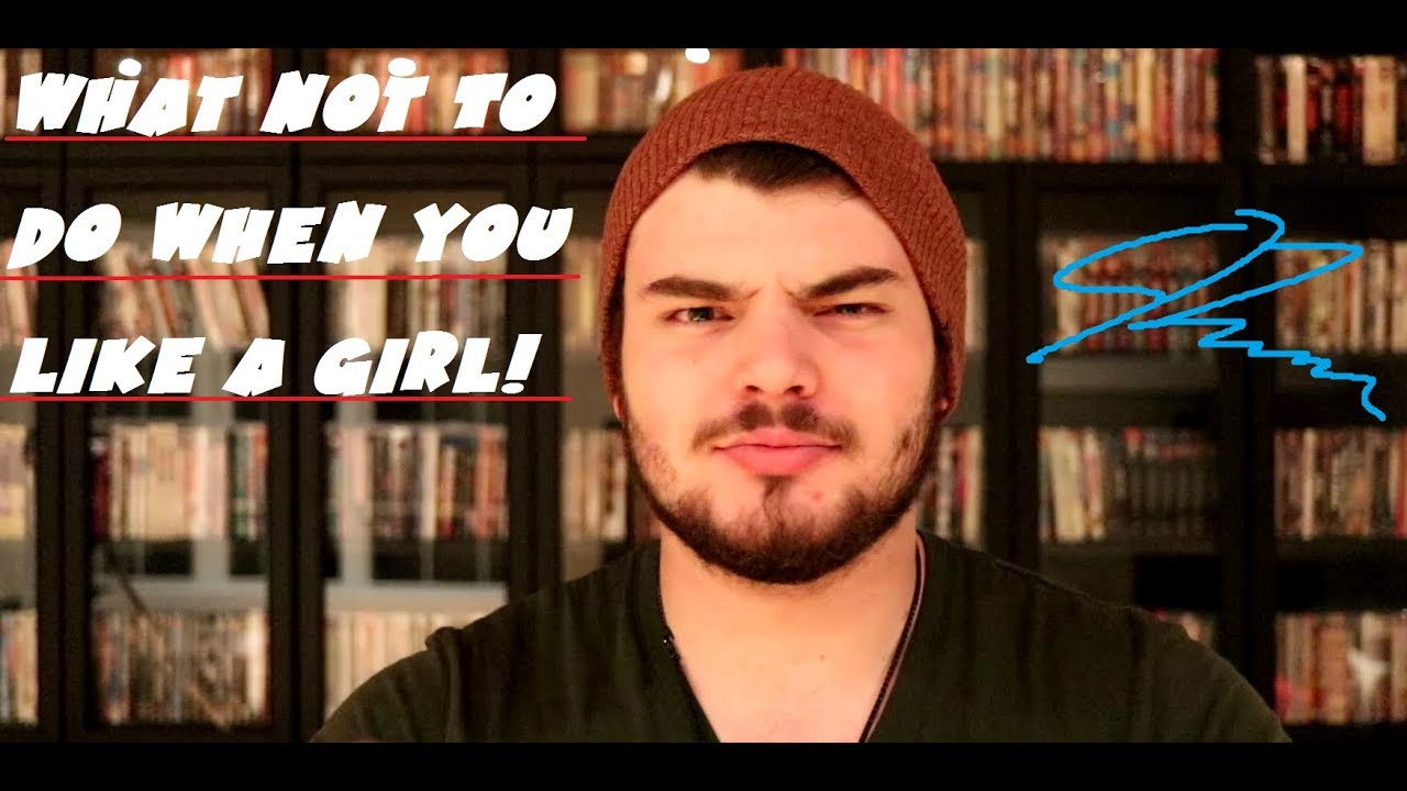 What Not To Do When You Like A Girl YouTube