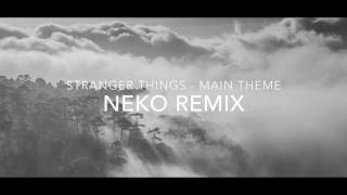 Stranger Things - Main Theme (Neko Remix)