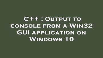 C++ : Output to console from a Win32 GUI application on Windows 10
