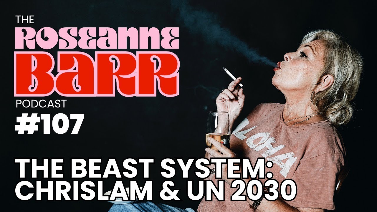 The Beast System: Chrislam & UN 2030 | The Roseanne Barr Podcast 
