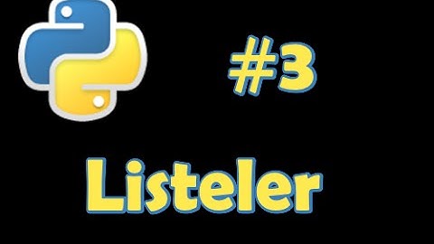 Python 3 Dersleri #3 - Listeler