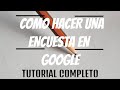 COMO HACER UNA ENCUESTA EN GOOGLE  (TUTORIAL COMPLETO)