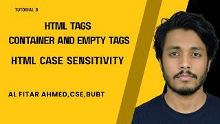 TUTORIAL 0 : HTML Tag Explained | Container & Empty Tag |Case sensitivity | Bangla HTML tutorial