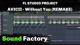 Avicii Ft. Sandro Cavazza - Without You (FL Studio Remake + Presets)