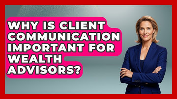 Why Is Client Communication Important for Wealth Advisors? | Wealth Advisor Success Hub News