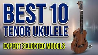 Top 10 Best Tenor Ukuleles for Beginners & Pros (2026)