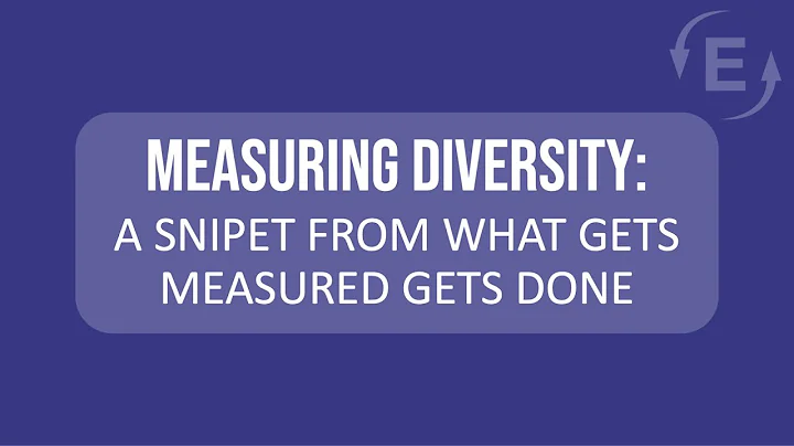 Measuring Diversity: A Snippet from the What Gets Measured Gets Done Webinar