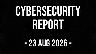 SUN | 23 AUG 2026 | Cybersecurity Report screenshot 1