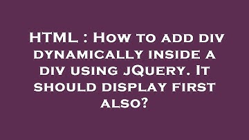 HTML : How to add div dynamically inside a div using jQuery. It should display first also?