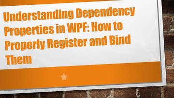 Understanding Dependency Properties in WPF: How to Properly Register and Bind Them