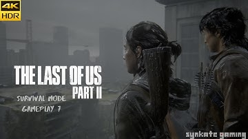 THE LAST OF US 2 - Gameplay Walkthrough Part 7 Survival Mode (PS4 PRO 4K HDR) All Collectibles 100%