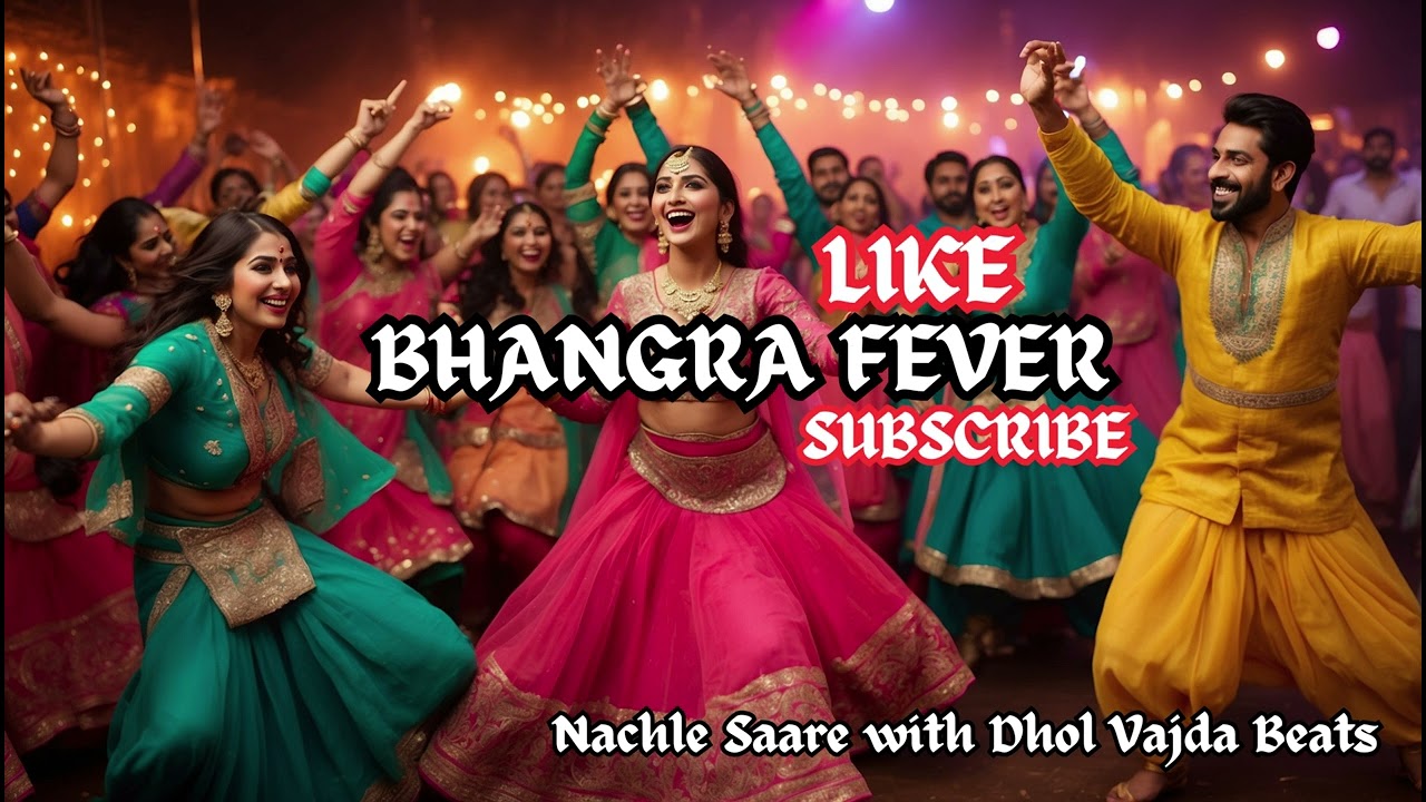 🎶 Bhangra Fever | Nachle Saare with Dhol Vajda Beats | Official Music | Bollywood Song | Punjabi 🎉