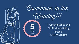 5 days left before the wedding: Final dress fitting, snow storm, cleaning for company
