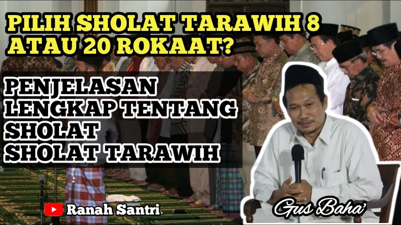 SHOLAT TARAWIH 8 ATAU 20 ROKAAT !? PENJELASAN LENGKAP TENTANG SHOLAT TARAWIH GUS BAHA'