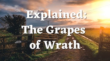 The Grapes of Wrath Explained: A Lesson on Summary, Setting, Characters, Themes and John Steinbeck