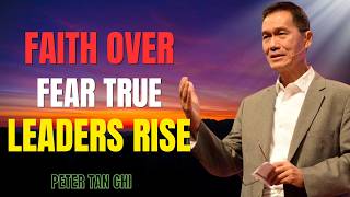 HOW GOD DEVELOPS TRUE LEADERS | PETER TAN CHI