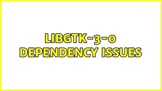 Ubuntu: libgtk-3-0 dependency issues