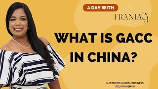 What is GACC in China | A day with FraniaG