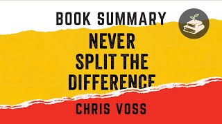 Never Split the Difference by Chris Voss | Book Summary