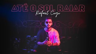 Até o Sol Raiar - Rafael Cogo