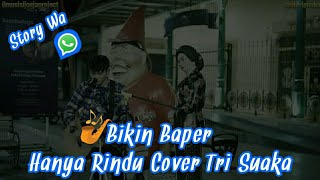 🔵Hanya Rindu ♬ Story Wa ♬ Cover Tri Suaka