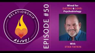 50: Wired for Dating and Love - Psychobiology with Stan Tatkin