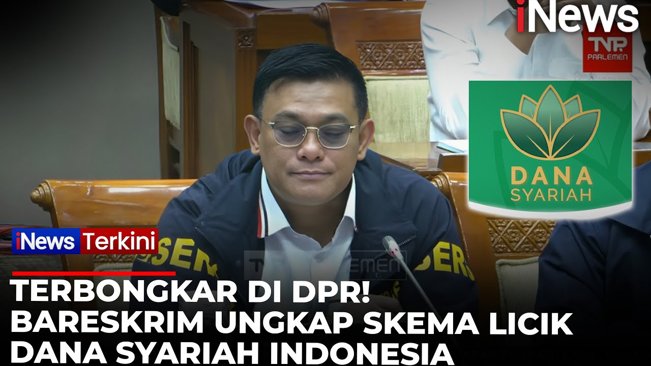 Kasus Dana Syariah Indonesia! Bareskrim Beber Kronologi Lengkap di DPR, Proyek Fiktif-Gagal Bayar