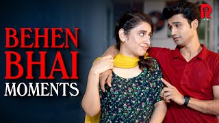BEHEN BHAI MOMENTS | Dania Enwer | Fazal Hussain | Full Video | RAVA Films