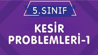 5 Adımda KESİR PROBLEMLERİ-I (Bütün-Parça) 5. Sınıf Matematik Konu Anlatımı