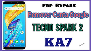 COMO REMOVER CONTA GOOGLE TECNO SPARK 2 KA7 | REMOVE GOOGLE ACCOUNT / FRP BYPASS TECNO KA7