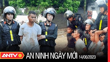 An ninh ngày mới ngày 14/6: Công an kêu gọi các đối tượng tấn công trụ sở xã ở Đắk Lắk ra đầu thú