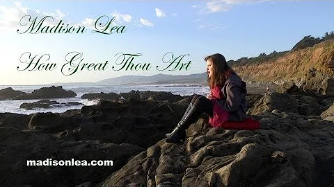 How Great Thou Art - Madison Lea Scott